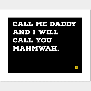 call me daddy and i'll call you mahmwah Posters and Art